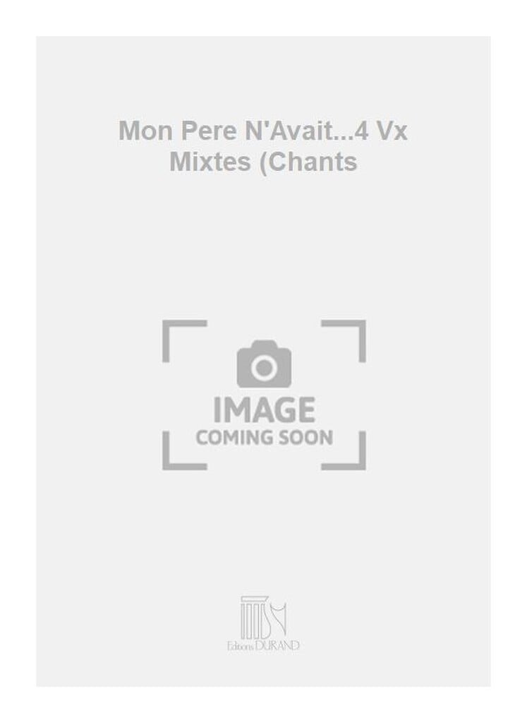 Mon Pere N'Avait...4 Vx Mixtes (Chants